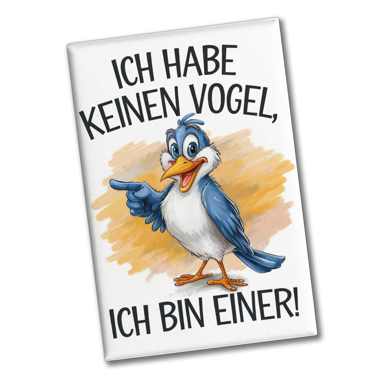 Ich habe keinen Vogel, ich bin einer! Souvenir Souvenir Magnet