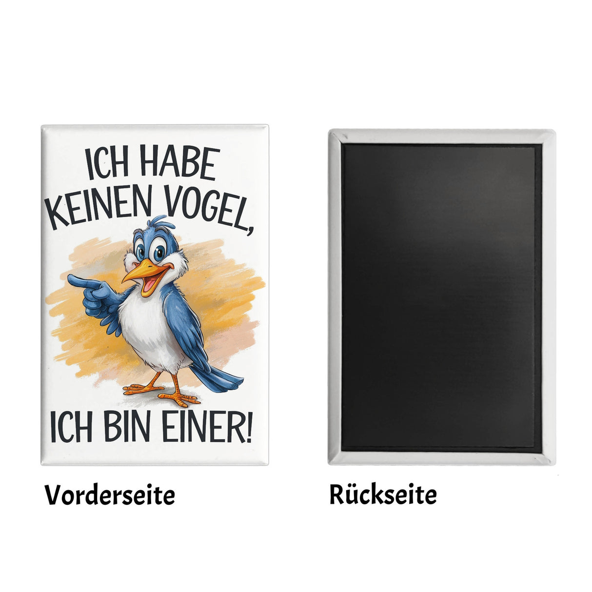 Ich habe keinen Vogel, ich bin einer! Souvenir Souvenir Magnet