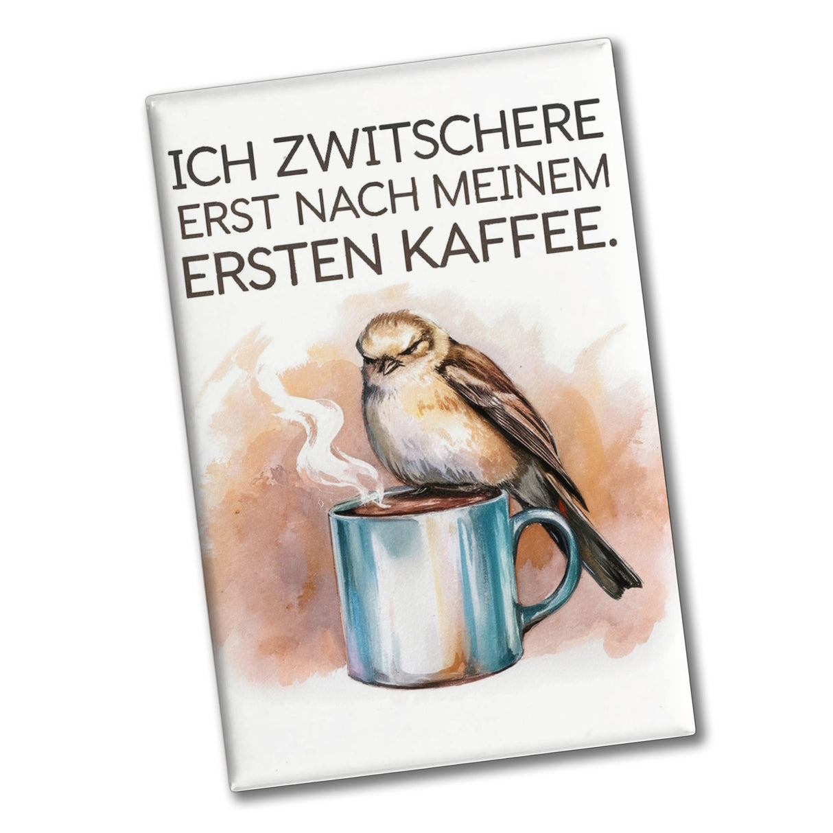 Erst Kaffee, dann Zwitschern Souvenir Souvenir Magnet - Vogel auf Kaffeetasse