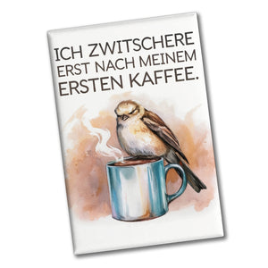 Erst Kaffee, dann Zwitschern Souvenir Souvenir Magnet - Vogel auf Kaffeetasse