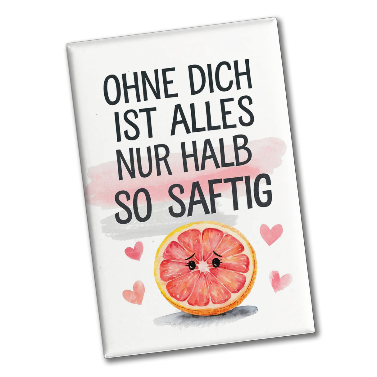 Ohne dich halb so saftig Souvenir Souvenir Magnet - Grapefruit Liebe