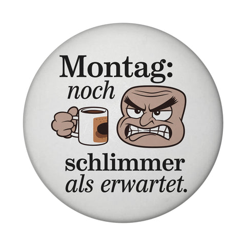 Montag ist schlimmer als gedacht Magnet