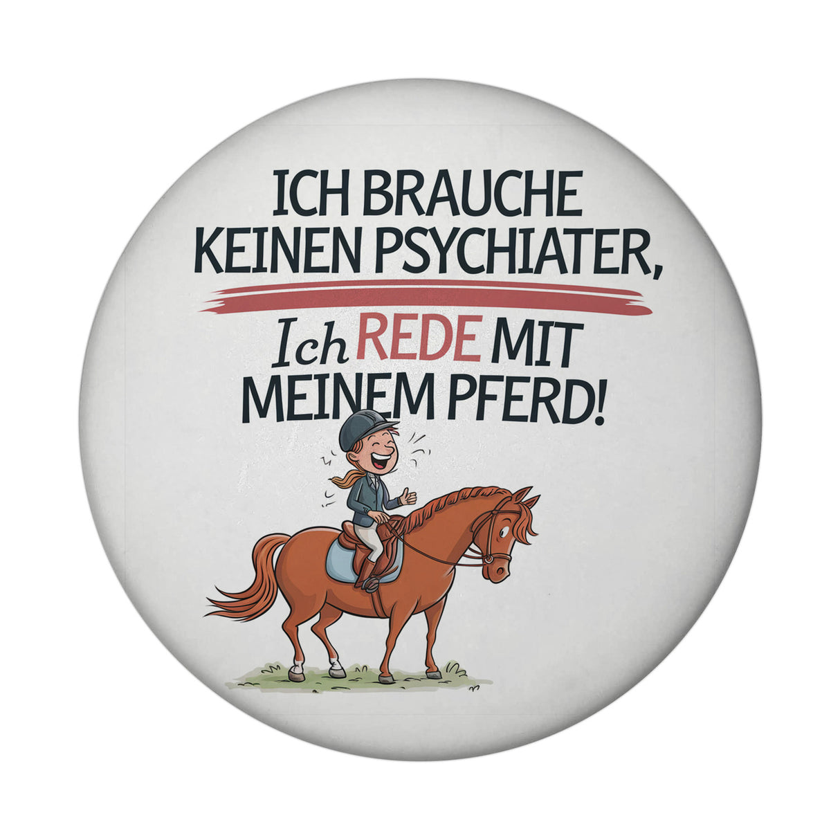 Ich brauche keinen Psychiater, nur mein Pferd! Magnet