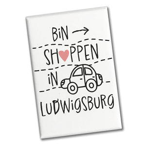 Ludwigsburg Souvenir Magnet mit Spruch bin shoppen