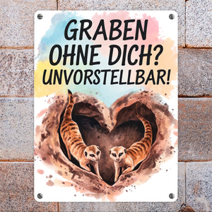 Graben ohne dich? Unvorstellbar! Metallschild in 15x20 cm mit Erdmännchen