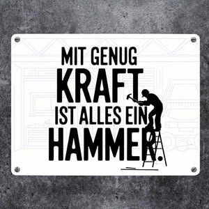 Mit genug Kraft ist alles ein Hammer Metallschild in 15x20 cm für Handwerker