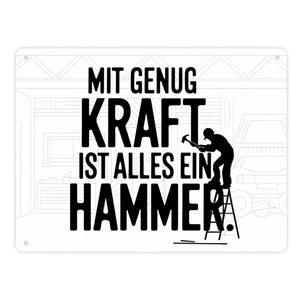 Mit genug Kraft ist alles ein Hammer Metallschild in 15x20 cm für Handwerker