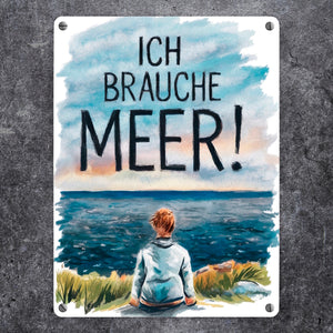 Person blickt aufs Meer Metallschild in 15x20 cm - Ich brauche Meer