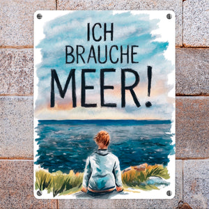 Person blickt aufs Meer Metallschild in 15x20 cm - Ich brauche Meer