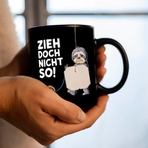 Faultier mit Schnecke Tasse - ZIEH DOCH NICHT SO!