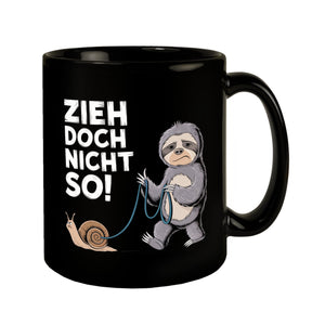 Faultier mit Schnecke Tasse - ZIEH DOCH NICHT SO!