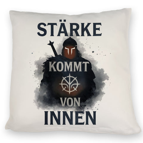 Starker Krieger - Stärke kommt von innen Kissen