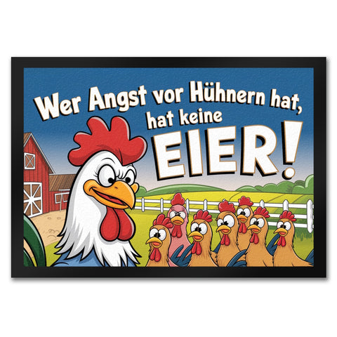 Wer Angst vor Hühnern hat, hat keine Eier! Fußmatte in 35x50 cm