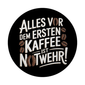 Alles vor dem ersten Kaffee ist Notwehr Magnet