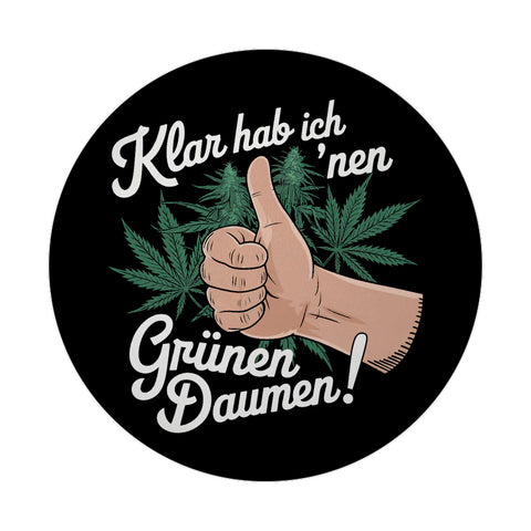 Klar hab ich 'nen Grünen Daumen Magnet für Kiffer