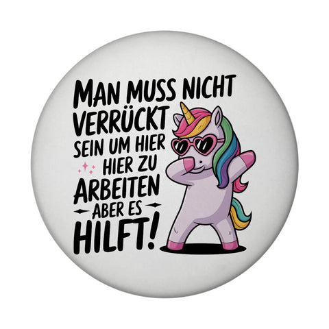 Es hilft verrückt zu sein Magnet mit Einhorn