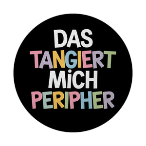 Das tangiert mich peripher Magnet mit Witz für Kollegen und Familie