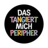 Das tangiert mich peripher Magnet mit Witz für Kollegen und Familie