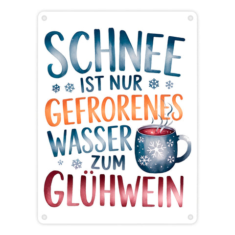 Schnee ist nur gefrorenes Wasser zum Glühwein Metallschild in 15x20 cm