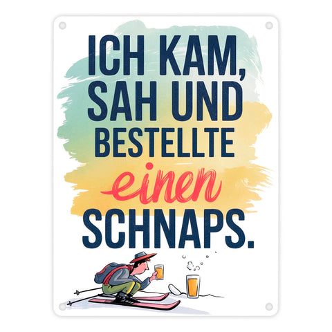 Ich kam, sah, bestellte Schnaps Metallschild in 15x20 cm