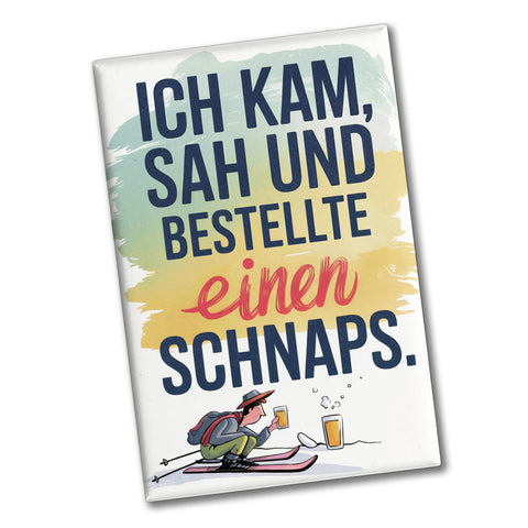 Ich kam, sah, bestellte Schnaps Souvenir Souvenir Magnet