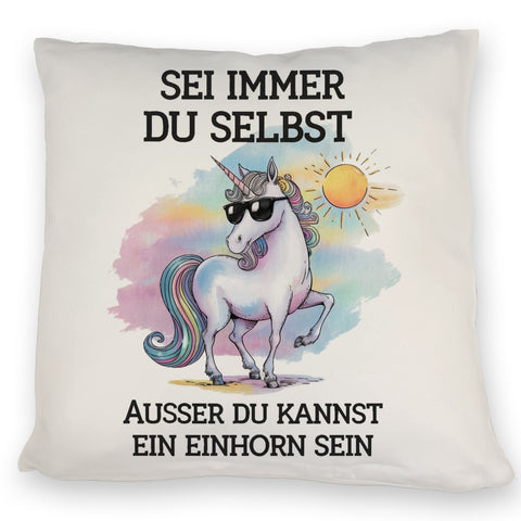 Einhorn mit Sonnenbrille Kissen Sei ein Einhorn