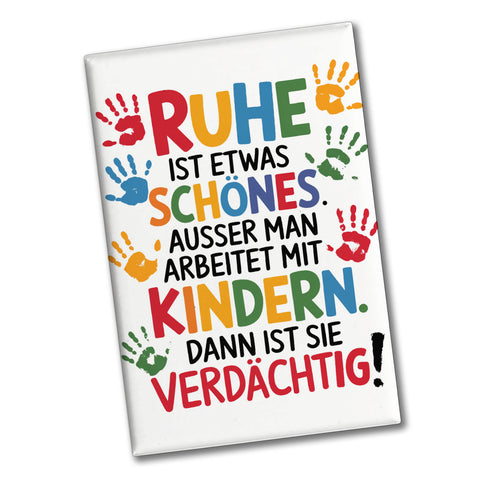 Ruhe mit Kindern ist schön, aber verdächtig Souvenir Souvenir Magnet für Erzieher