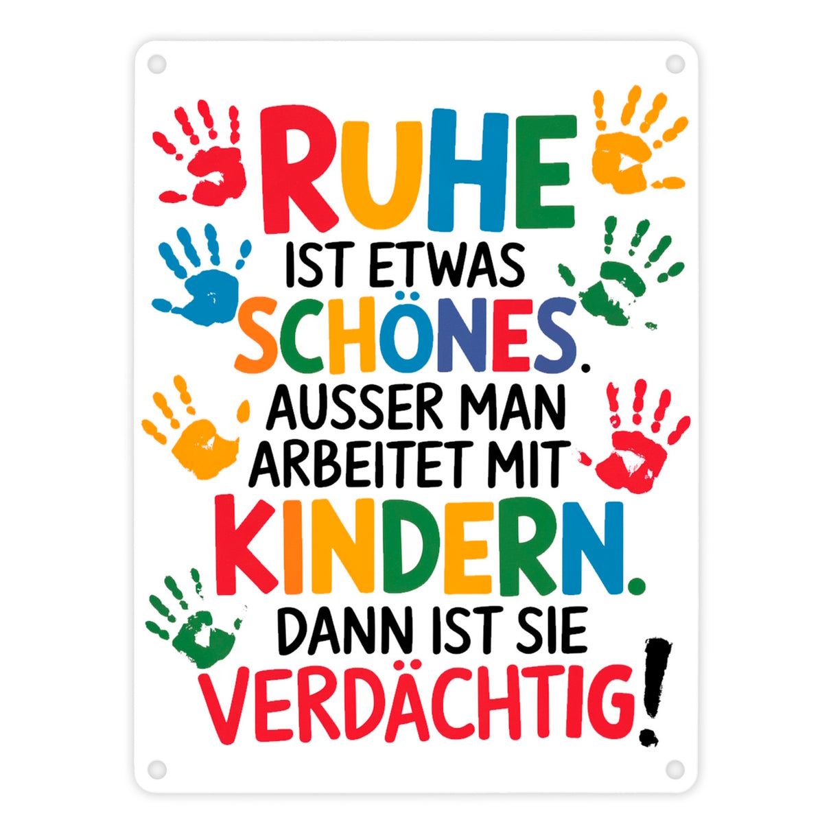 Ruhe mit Kindern ist schön, aber verdächtig Metallschild in 15x20 cm für Erzieher