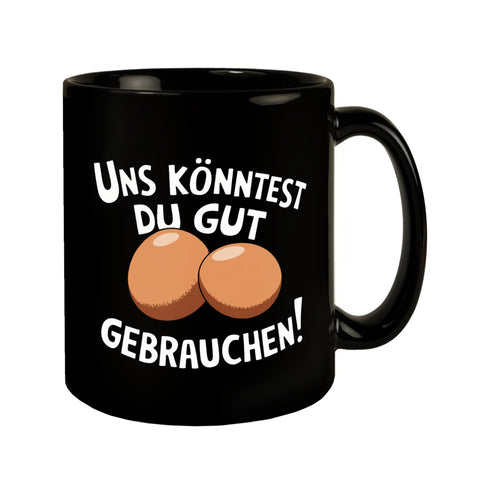 Du brauchst Eier Tasse für Kollegen und Freunde