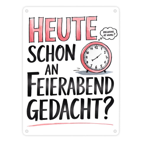 Heute an Feierabend gedacht Metallschild in 15x20 cm Wecker Feierabend im Kopf