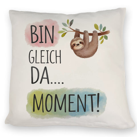 Fröhliches Faultier Bin gleich da Kissen