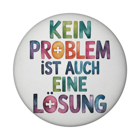 Kein Problem ist auch eine Lösung Magnet