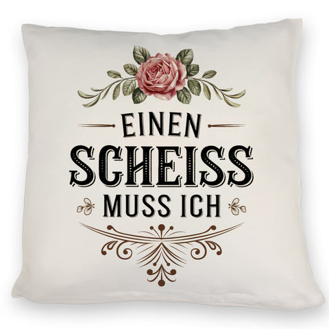 Einen scheiss muss ich Kissen Rose mit Blättern