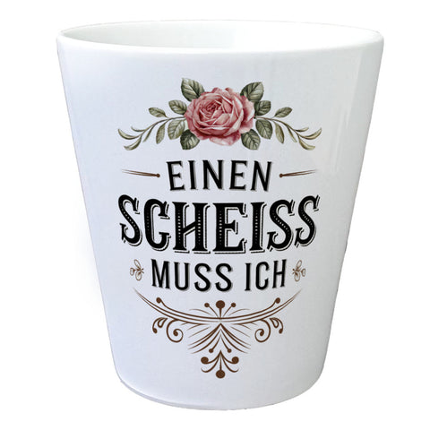 Einen scheiss muss ich Blumentopf Rose mit Blättern