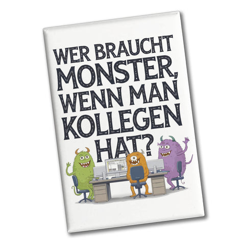 Keine Monster, aber Kollegen Souvenir Souvenir Magnet Monster als Kollege