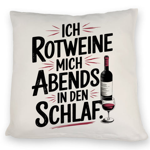 Ich rotweine mich abends in den Schlaf Kissen