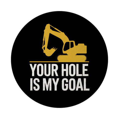 YOUR HOLE IS MY GOAL Magnet mit gelbem Bagger
