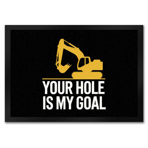 YOUR HOLE IS MY GOAL Fußmatte in 35x50 cm mit gelbem Bagger