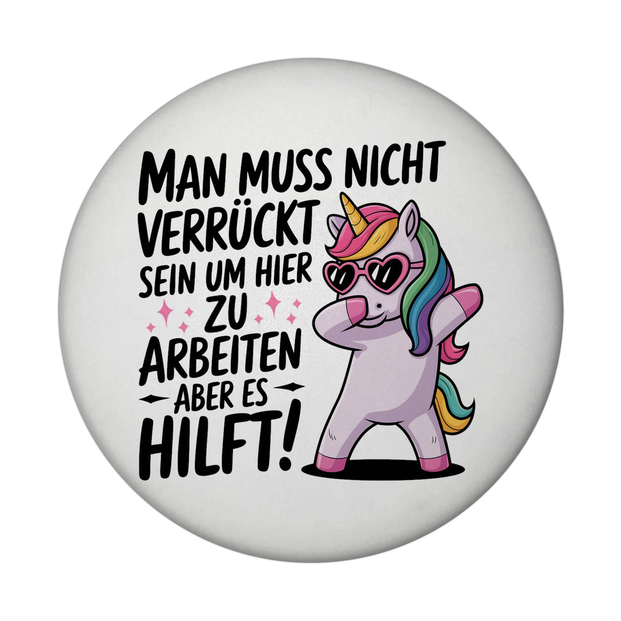 Es hilft verrückt zu sein Magnet mit Einhorn