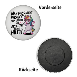 Es hilft verrückt zu sein Magnet mit Einhorn
