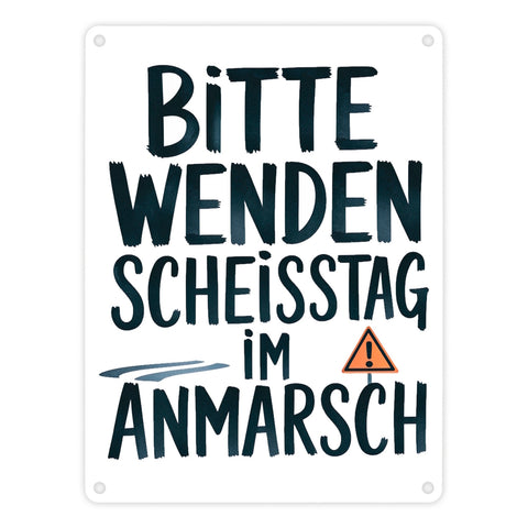 Bitte wenden, Scheisstag im Anmarsch Metallschild in 15x20 cm