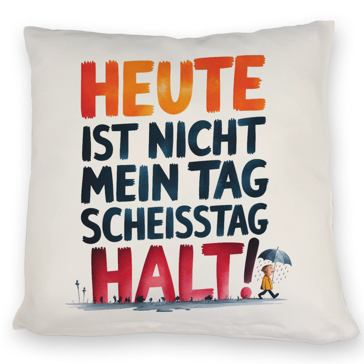 Heute ist nicht mein Tag Kissen Scheisstag