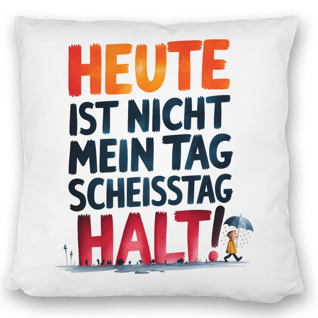 Heute ist nicht mein Tag Kissen Scheisstag