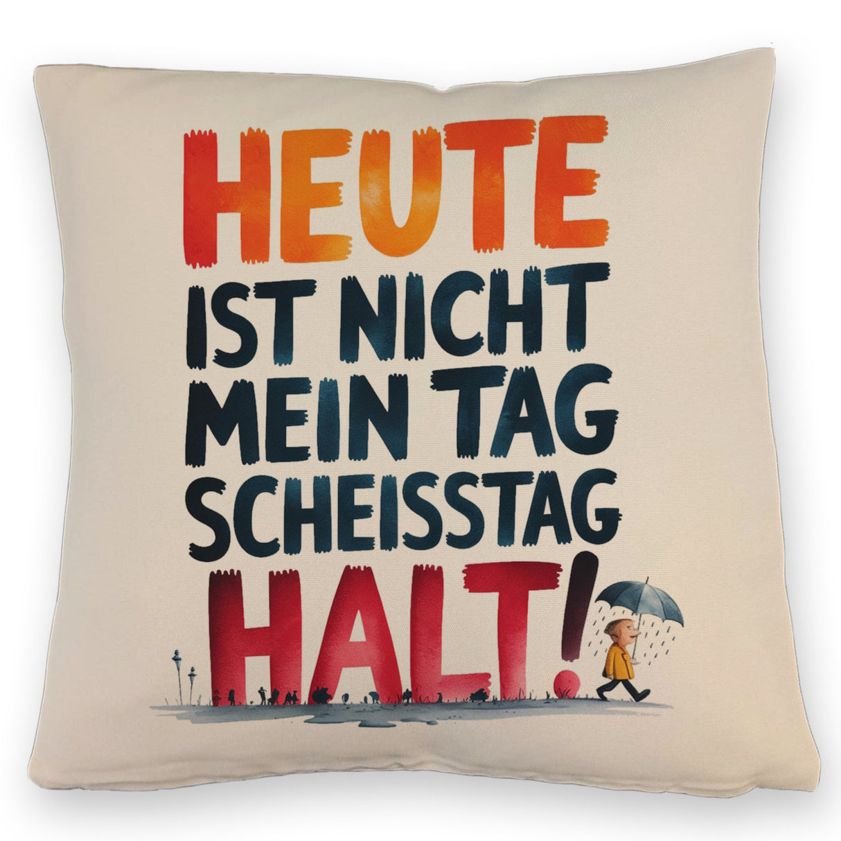 Heute ist nicht mein Tag Kissen Scheisstag