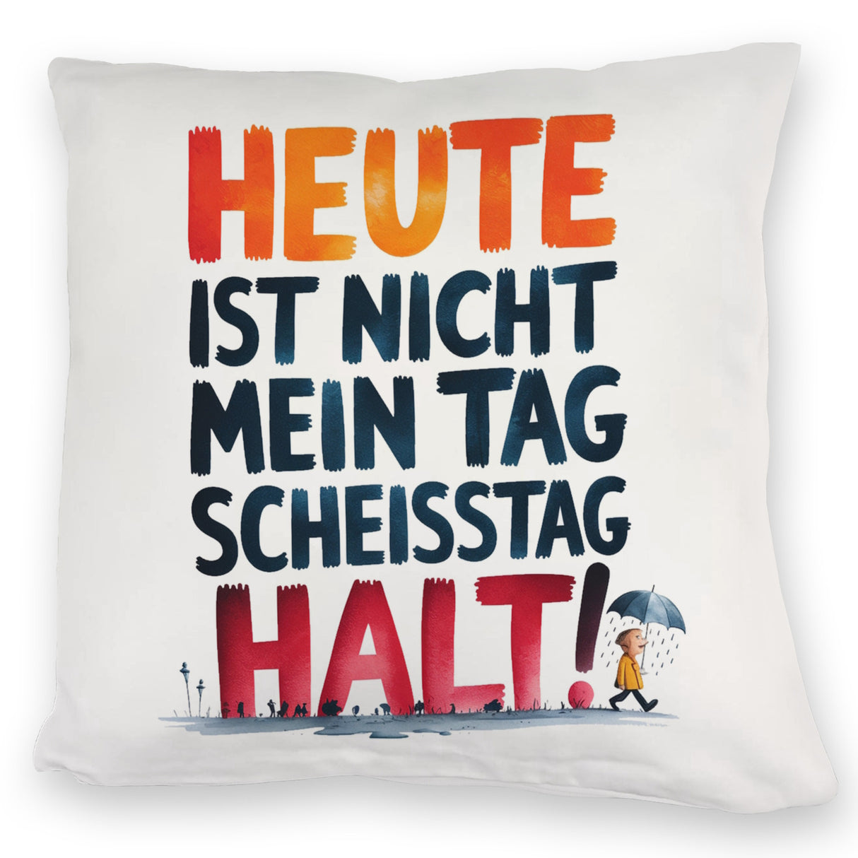 Heute ist nicht mein Tag Kissen Scheisstag