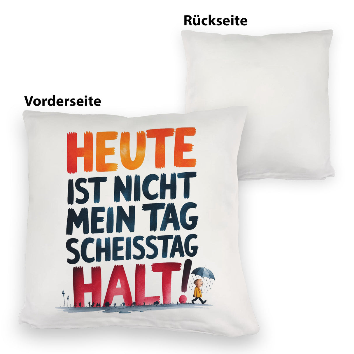 Heute ist nicht mein Tag Kissen Scheisstag
