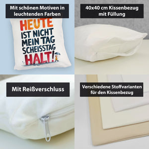 Heute ist nicht mein Tag Kissen Scheisstag