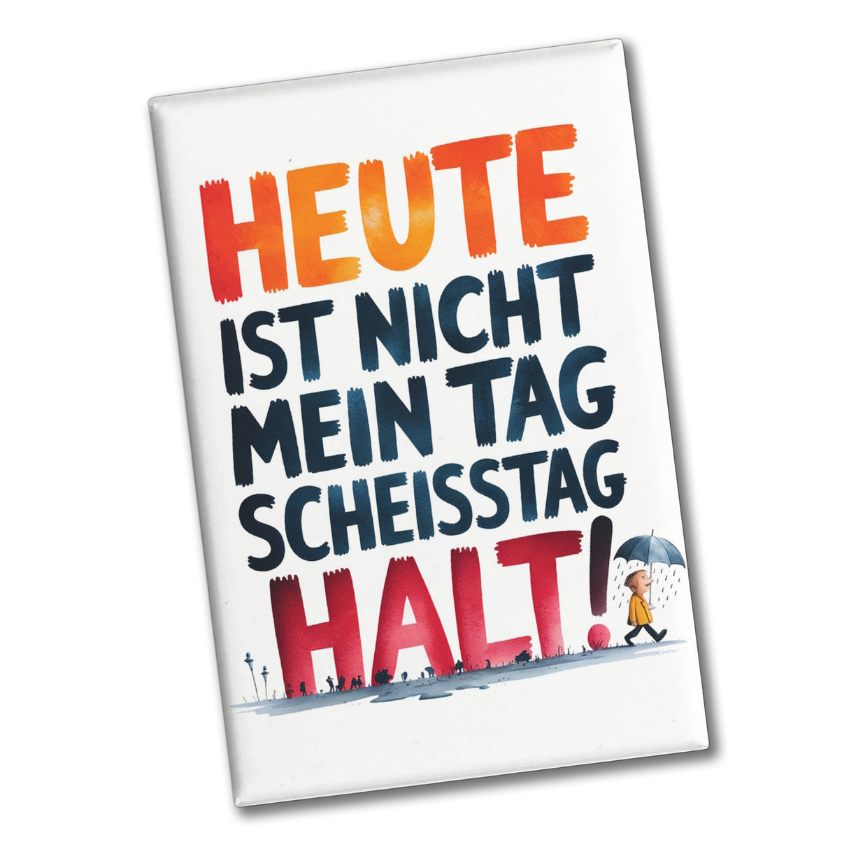 Heute ist nicht mein Tag Souvenir Souvenir Magnet Scheisstag
