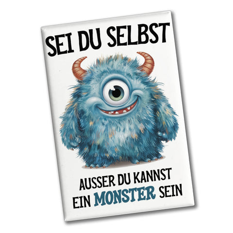 Sei du selbst außer du kannst ein Monster sein Souvenir Souvenir Magnet