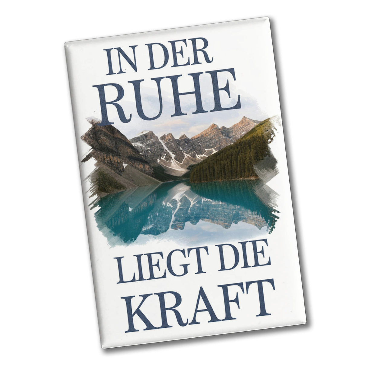 Ruhe ist Kraft Souvenir Souvenir Magnet See und Berglandschlaft